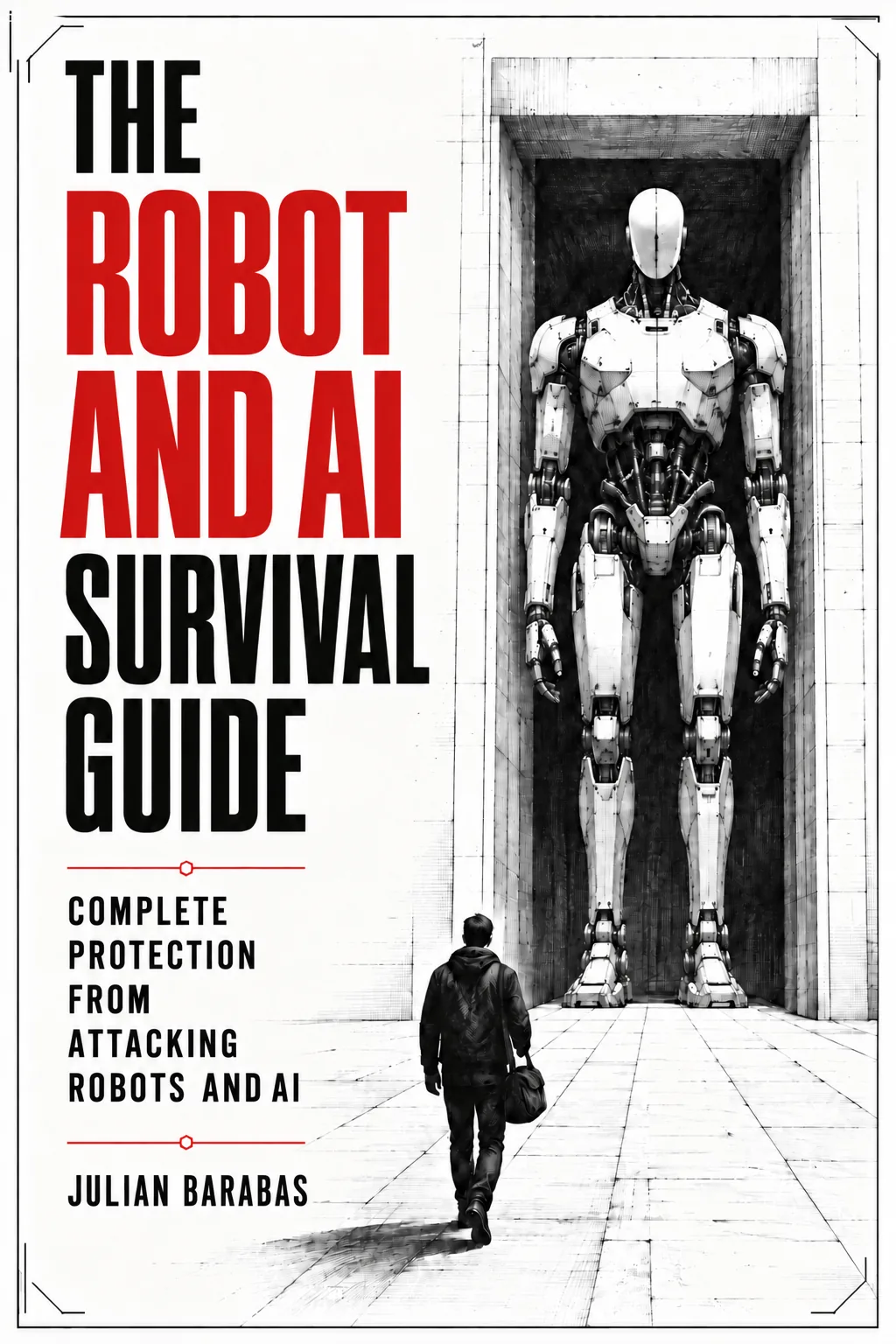 Front cover of The Robot and AI Survival Guide by Julian Barabas: a man with a shoulder bag walks toward a towering white humanoid robot filling a monolithic doorway.